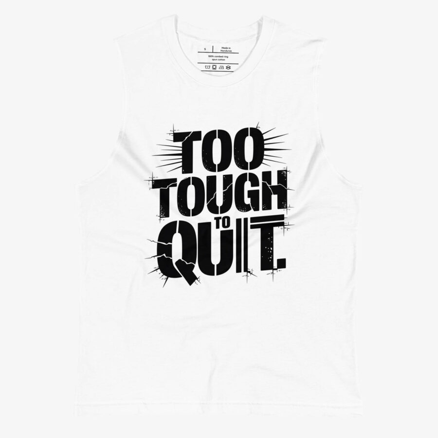 Too Tough to Quit Graphic Muscle Shirt front lay